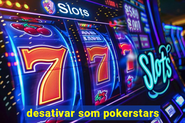 desativar som pokerstars